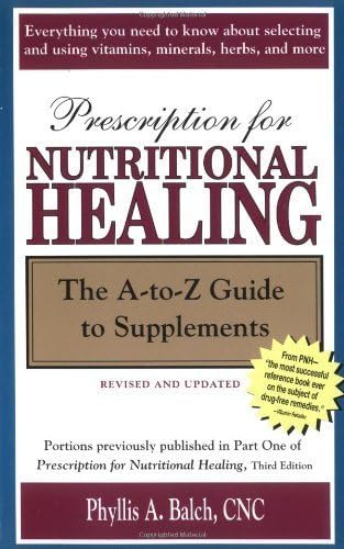 Prescription for Nutritional Healing, Fifth Edition: A Practical A